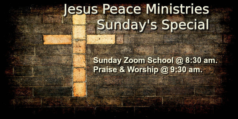 🙏 Join Us Jesus Peace Ministries Sunday's Special Sunday School Zoom @ 8:30 am, Praise & Worship @ 9:30 am, First Sunday of the month is our Morning Glory Testamonies during Praise & Worship, Worship Service is live streamed Sunday's @ 10:00 am